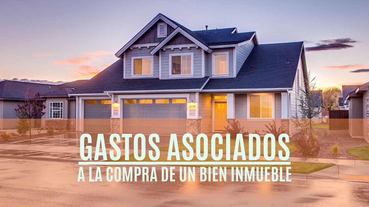 Gastos asociados a la compra de un bien inmueble