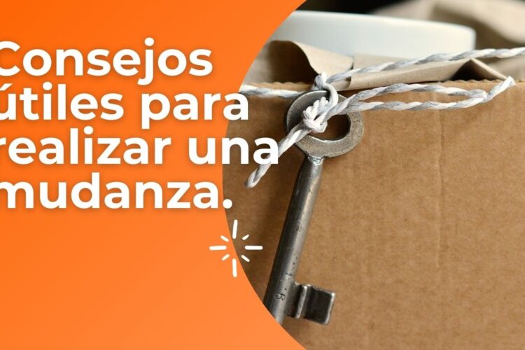 Consejos útiles para realizar una mudanza